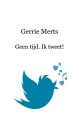 Productafbeelding Geen tijd. Ik tweet! 